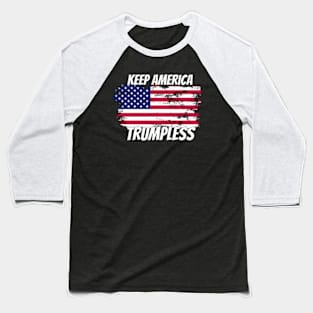 Keep America Trumpless ny -Trump Baseball T-Shirt